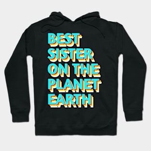 Best sister on the planet earth Hoodie